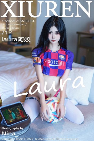 XIUR6004 laura阿姣 美腿足球 [71P]-小彤伴读